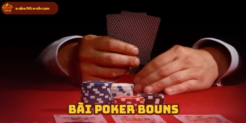 Bài Poker Bouns – Săn 03 ưu đãi hấp dẫn dành cho người mới  9 bai poker bonus anh dai dien