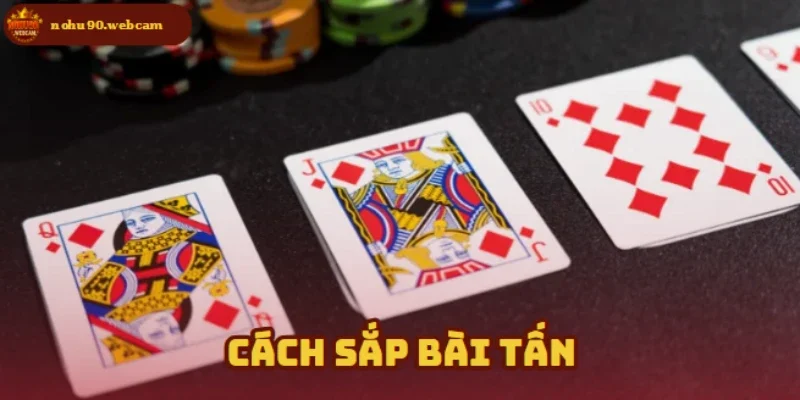 Bài Tấn - Trò chơi dân gian hấp dẫn tại Nohu90 3 Sắp xếp bài hợp lý và áp dụng chiến thuật chơi khôn ngoan