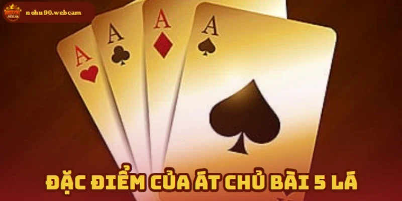 Át Chủ Bài 5 Lá – Chiến Thuật Vàng Khi Chơi Xì Dách 1 Át Chủ Bài 5 Lá là bộ bài mạnh giúp người chơi chiếm ưu thế