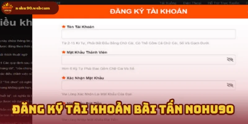Bài Tấn - Trò chơi dân gian hấp dẫn tại Nohu90 4 Khởi tạo tài khoản và đăng nhập nhanh