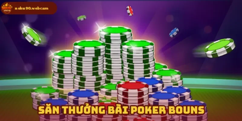 Bài Poker Bouns – Săn 03 ưu đãi hấp dẫn dành cho người mới 1 Vô vàn loại hình thưởng dành cho người tham gia