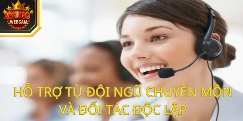 Chơi Có Trách Nhiệm Nohu90 – Giải Trí An Toàn 3 Hỗ trợ từ đội ngũ chuyên môn và đối tác độc lập