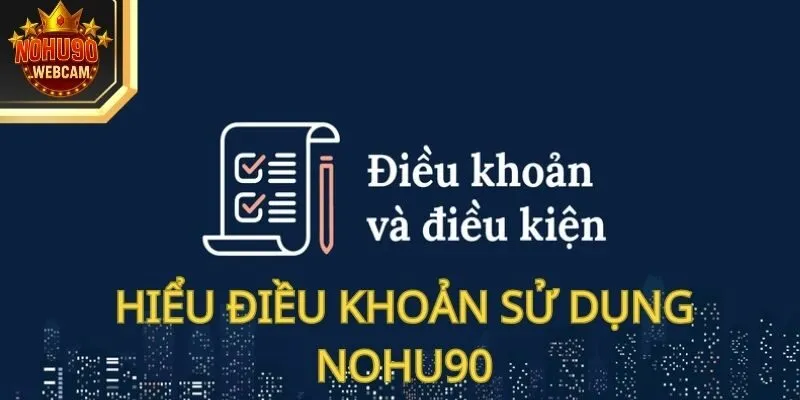 Điều Khoản Sử Dụng Nohu90 – Bảo Vệ Trải Nghiệm Hội Viên 4 Hiểu điều khoản sử dụng Nohu90 chúng tôi một cách hiệu quả