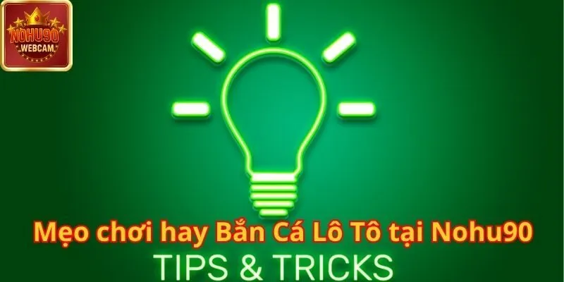 Bắn Cá Lô Tô Tại Nohu90 – Hướng dẫn luật chơi và chiến thuật tối ưu 3 Bắn Cá Lô Tô