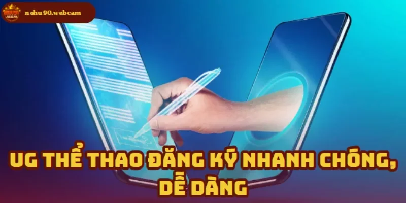 UG Thể Thao – Sảnh chơi cá cược thể thao số 1 tại Nohu90 3 Thủ tục đăng ký đơn giản chỉ trong vài bước