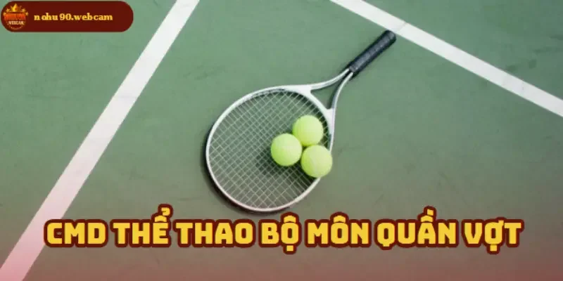 CMD Thể Thao – Nơi hội tụ đam mê cá cược thể thao 2 CMD Thể Thao – Điểm đến lý tưởng cho fan cá cược Quần Vợt