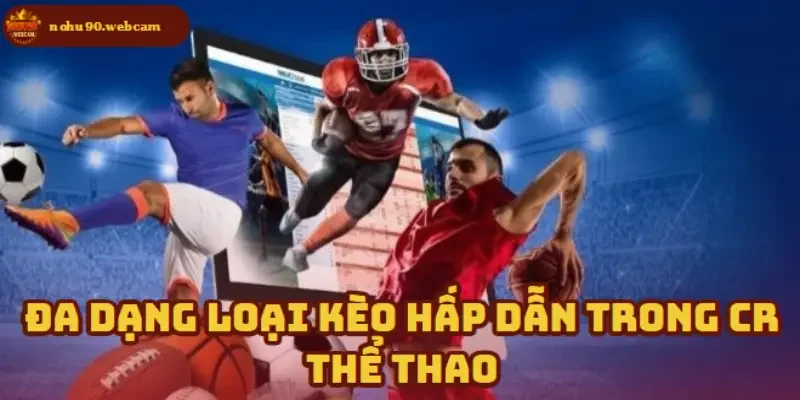 CR Thể Thao – Sảnh cá cược thể thao hàng đầu trên Nohu90 1 Địa điểm cá cược với hàng loạt loại kèo phong phú