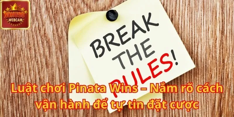 Pinata Wins tại Nohu90 – Cuộc vui bùng nổ cùng những cú đập may mắn 1 Pinata Wins