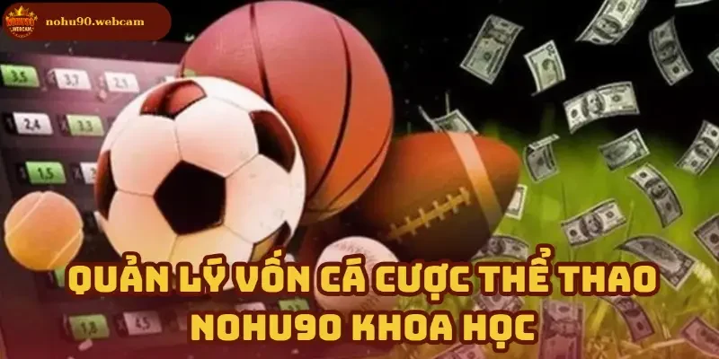 Làm chủ dòng tiền khi cá cược tại Thể Thao Nohu90