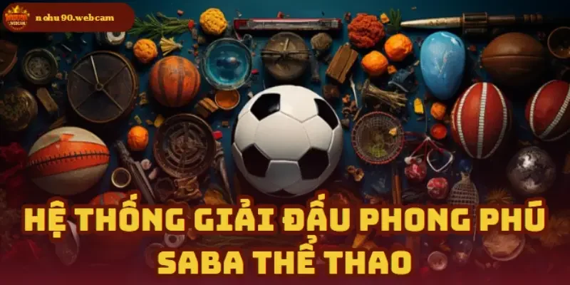 Saba Thể Thao – Lựa chọn hàng đầu cho người yêu Sport 1 Nhiều danh mục giải đấu đa dạng và phong phú